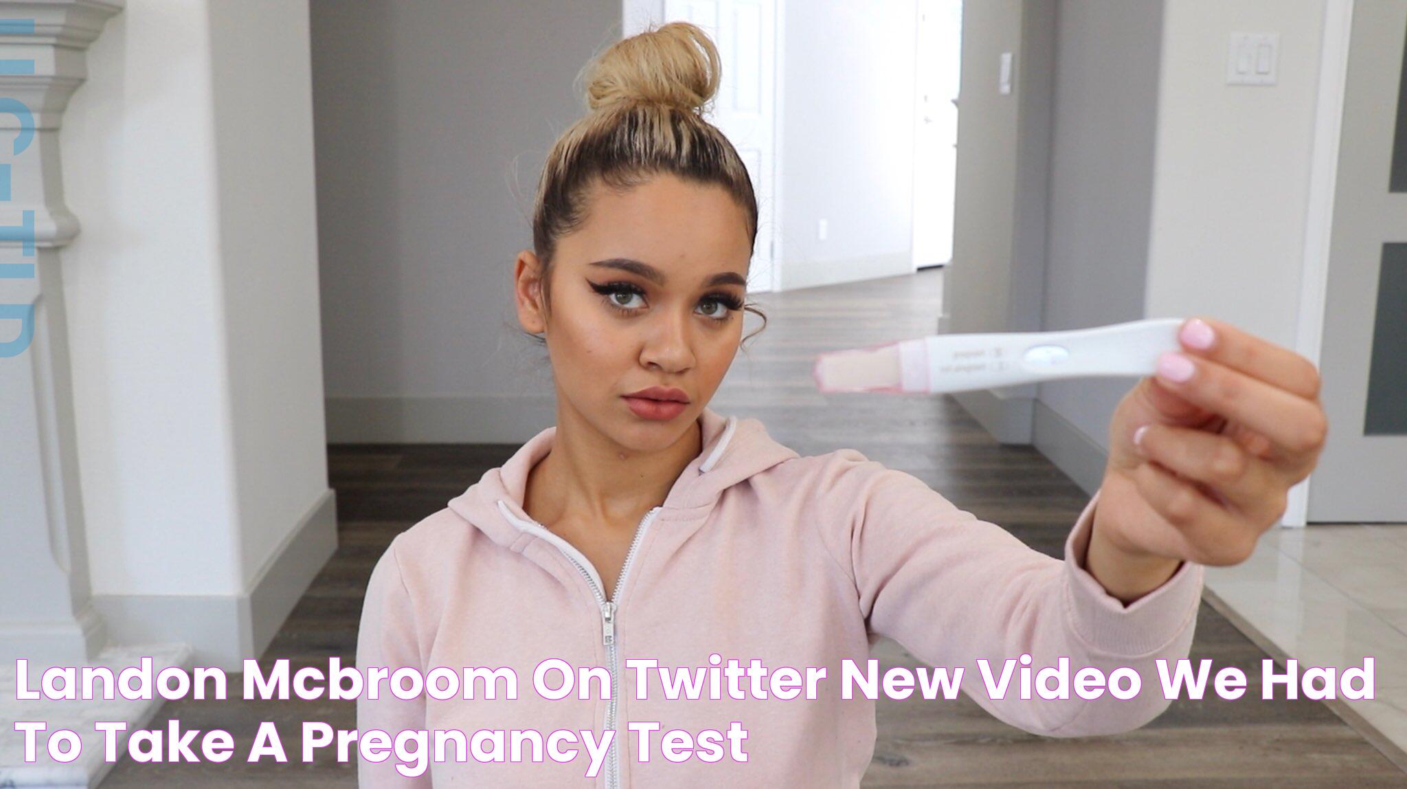 Landon McBroom on Twitter "NEW VIDEO🔥 WE HAD TO TAKE A PREGNANCY TEST