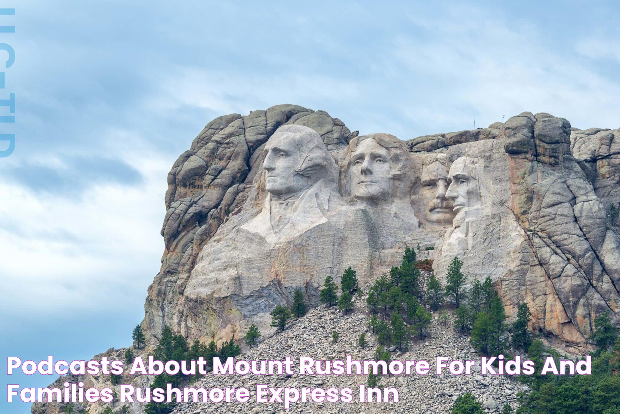 Podcasts About Mount Rushmore For Kids And Families Rushmore Express Inn