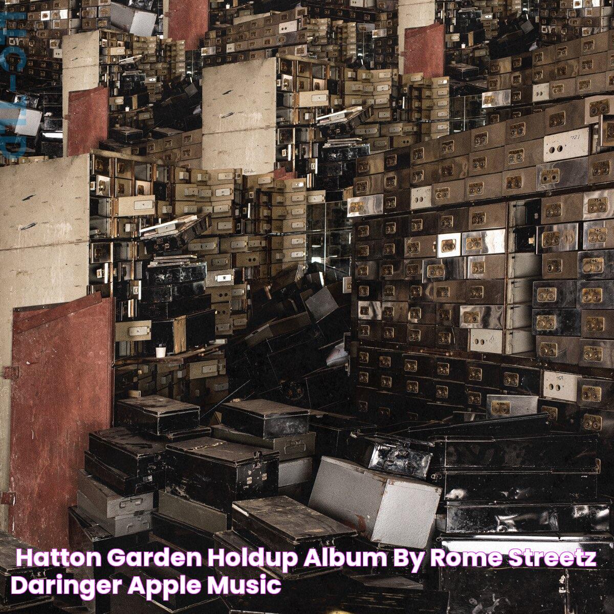 ‎Hatton Garden Holdup Album by Rome Streetz & Daringer Apple Music