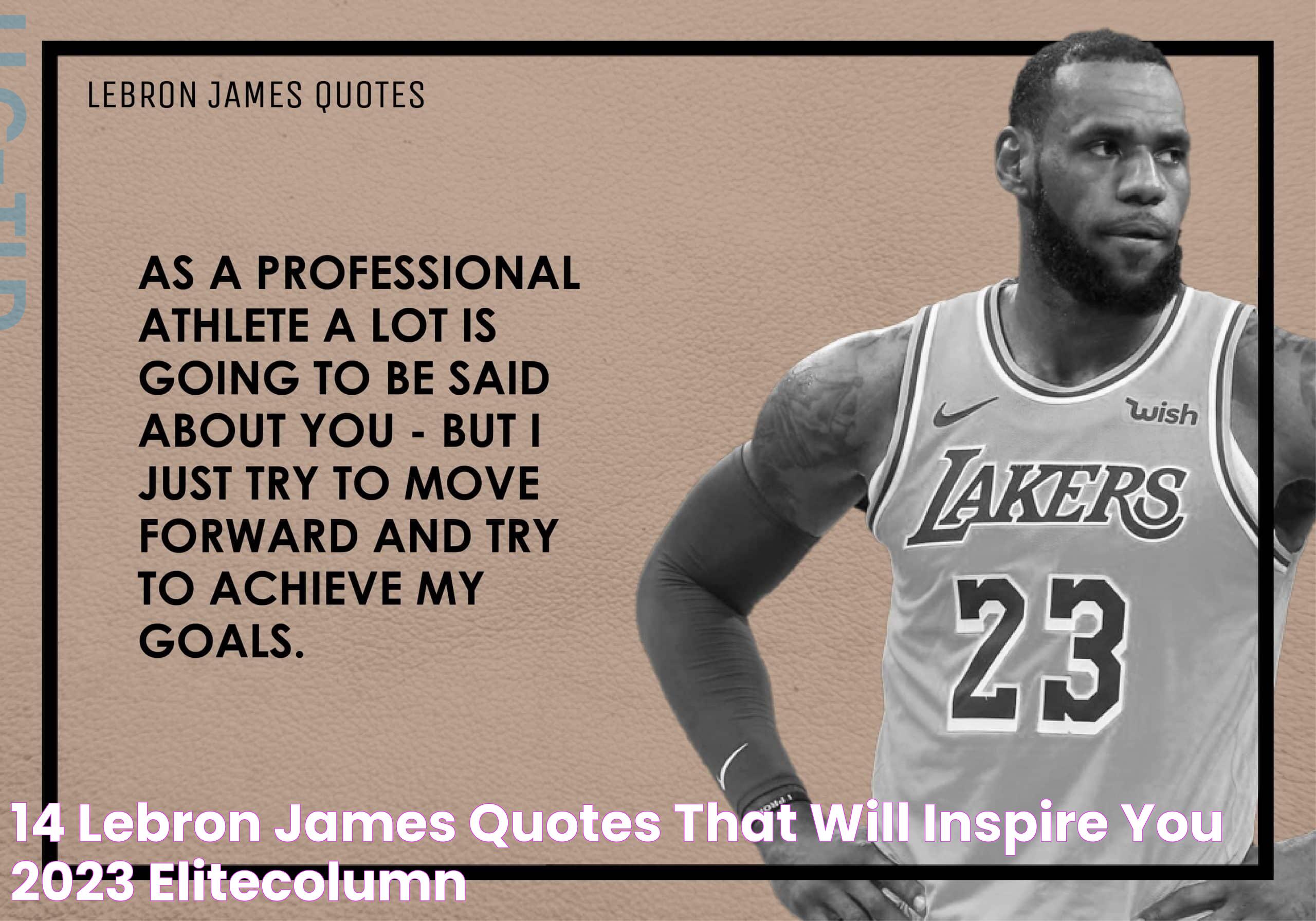 14 LeBron James Quotes That Will Inspire You (2023) EliteColumn