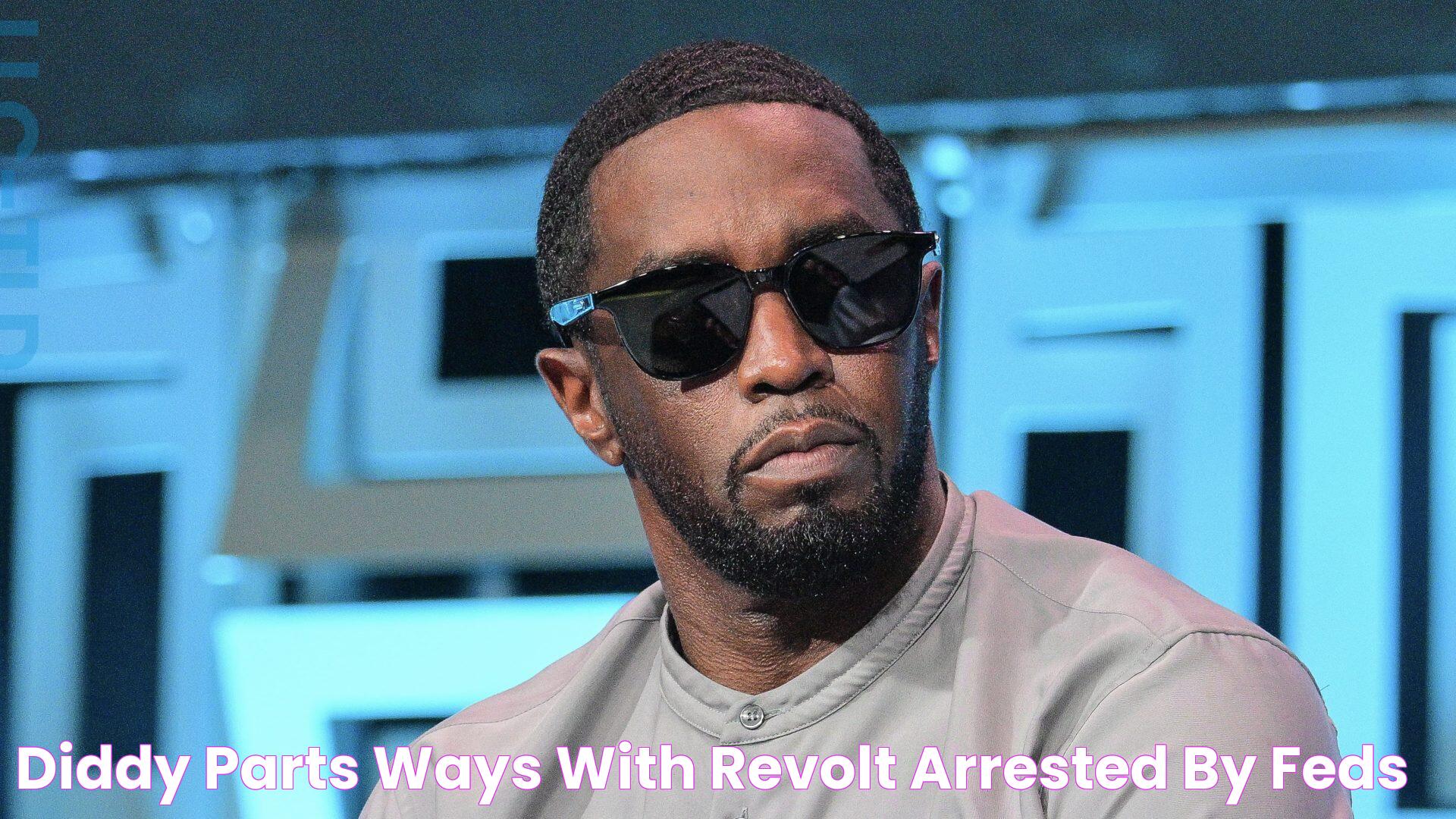 Diddy Parts Ways With REVOLT, Arrested By Feds