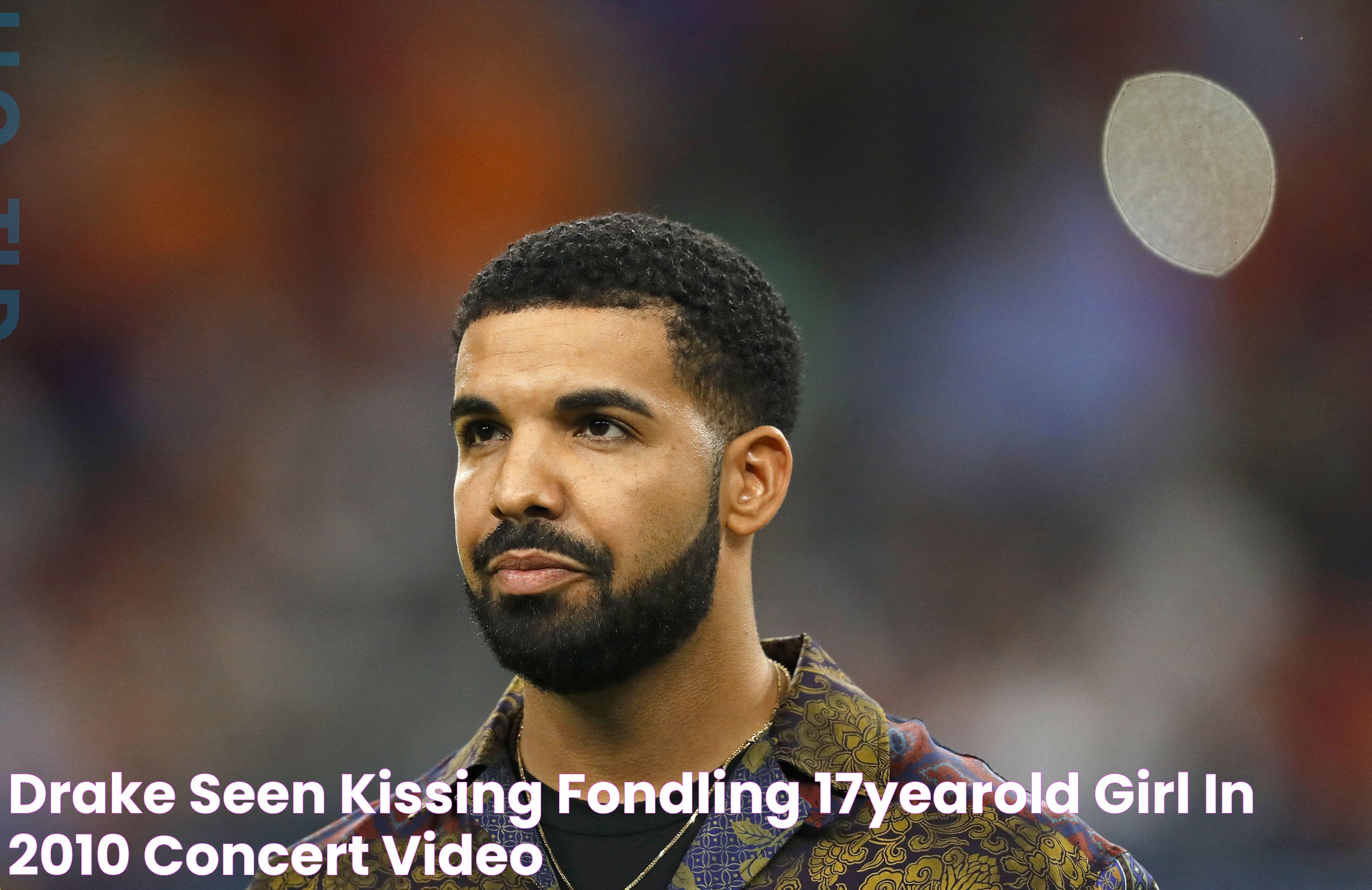 Drake seen kissing, fondling 17yearold girl in 2010 concert video