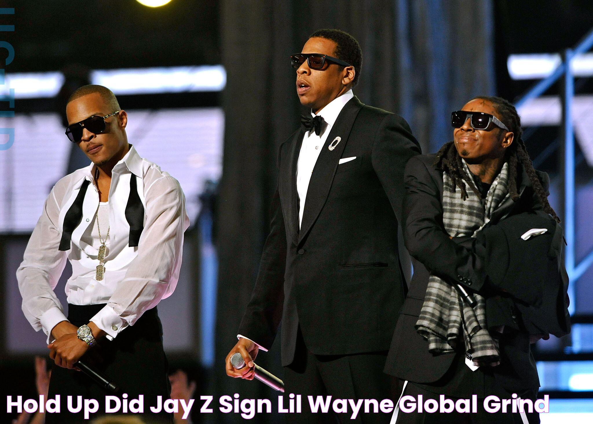 Hold Up! Did Jay Z Sign Lil Wayne? Global Grind