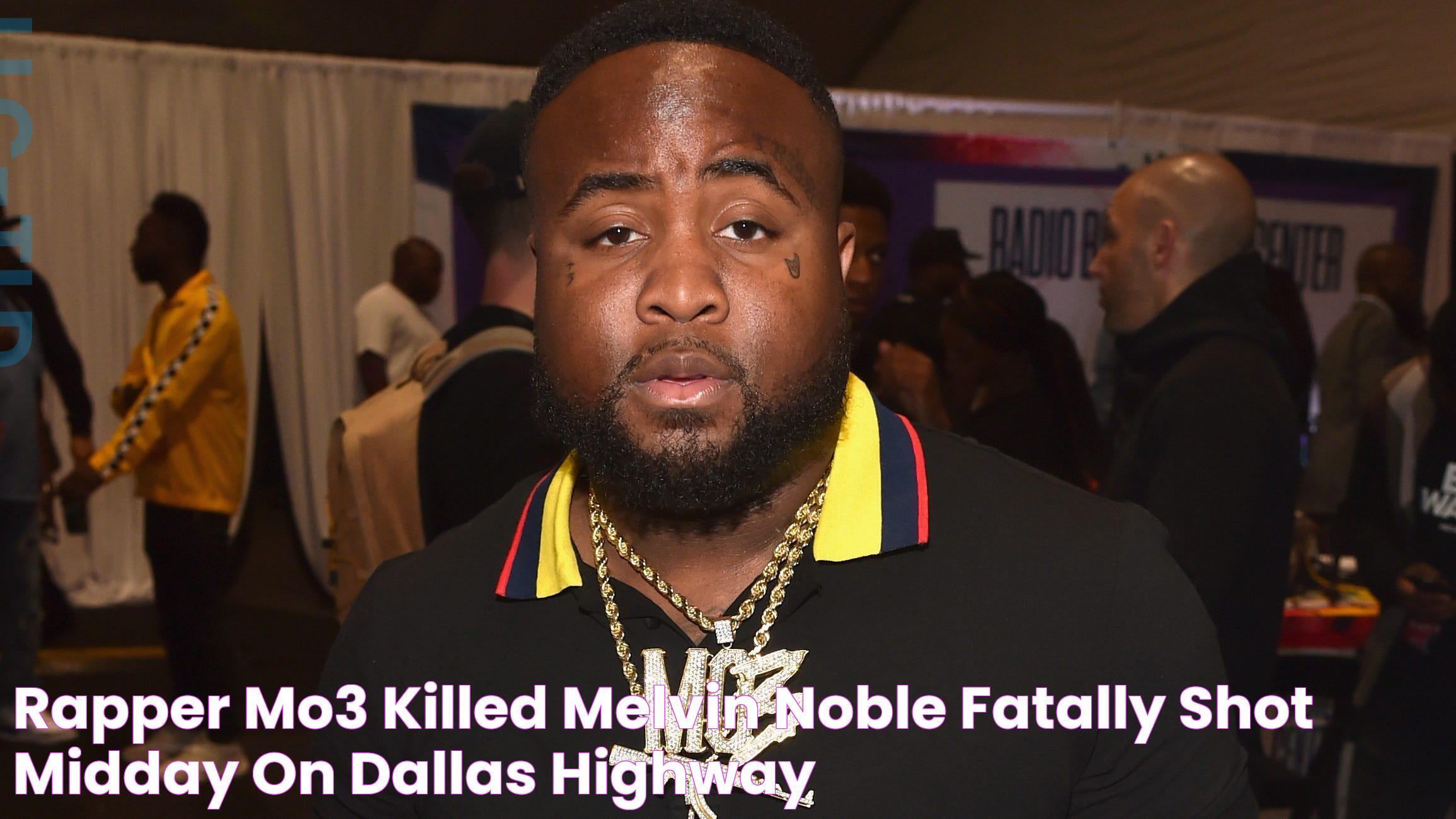 Rapper Mo3 killed Melvin Noble fatally shot midday on Dallas highway