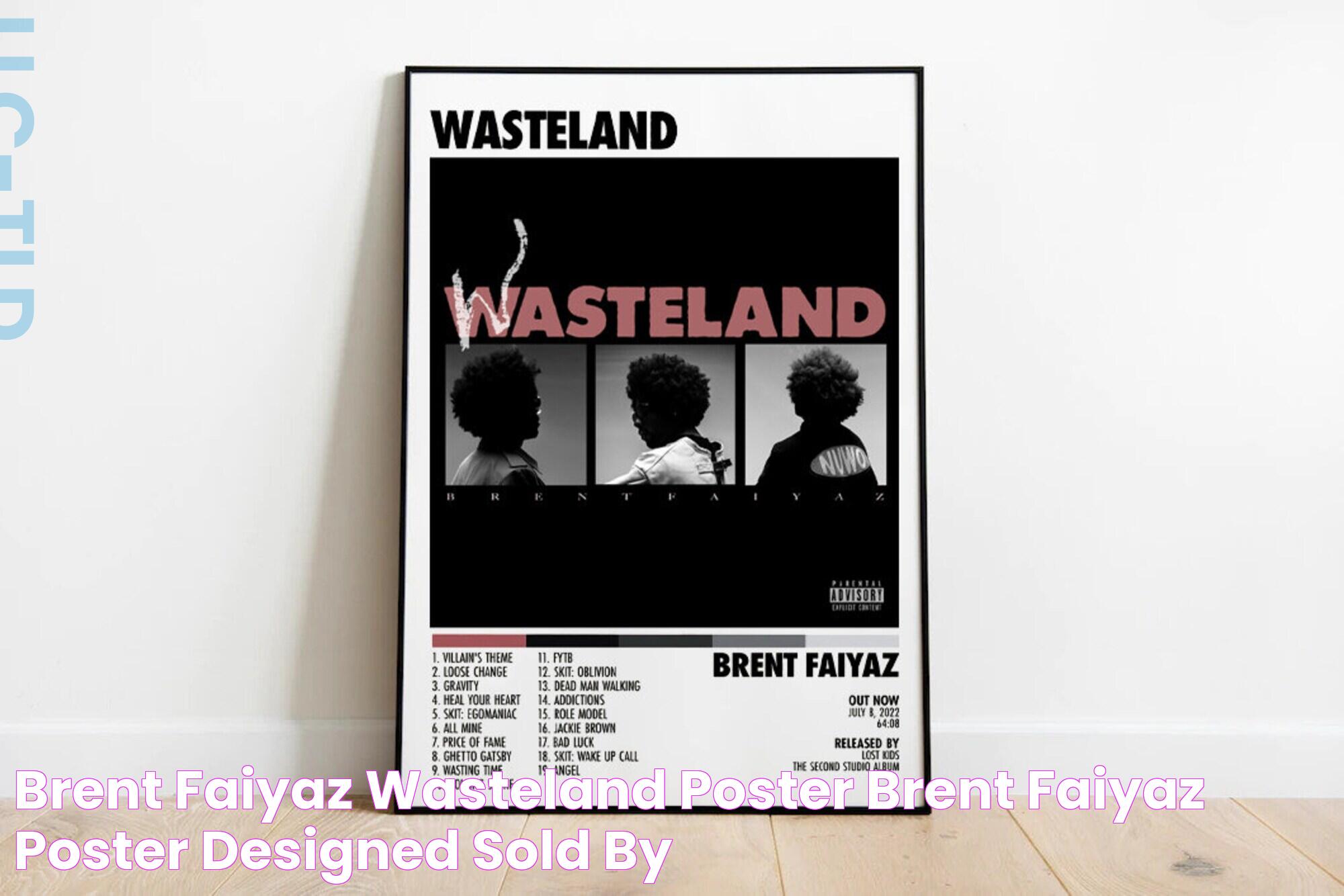 Brent Faiyaz Wasteland Poster, Brent Faiyaz Poster Designed & Sold By