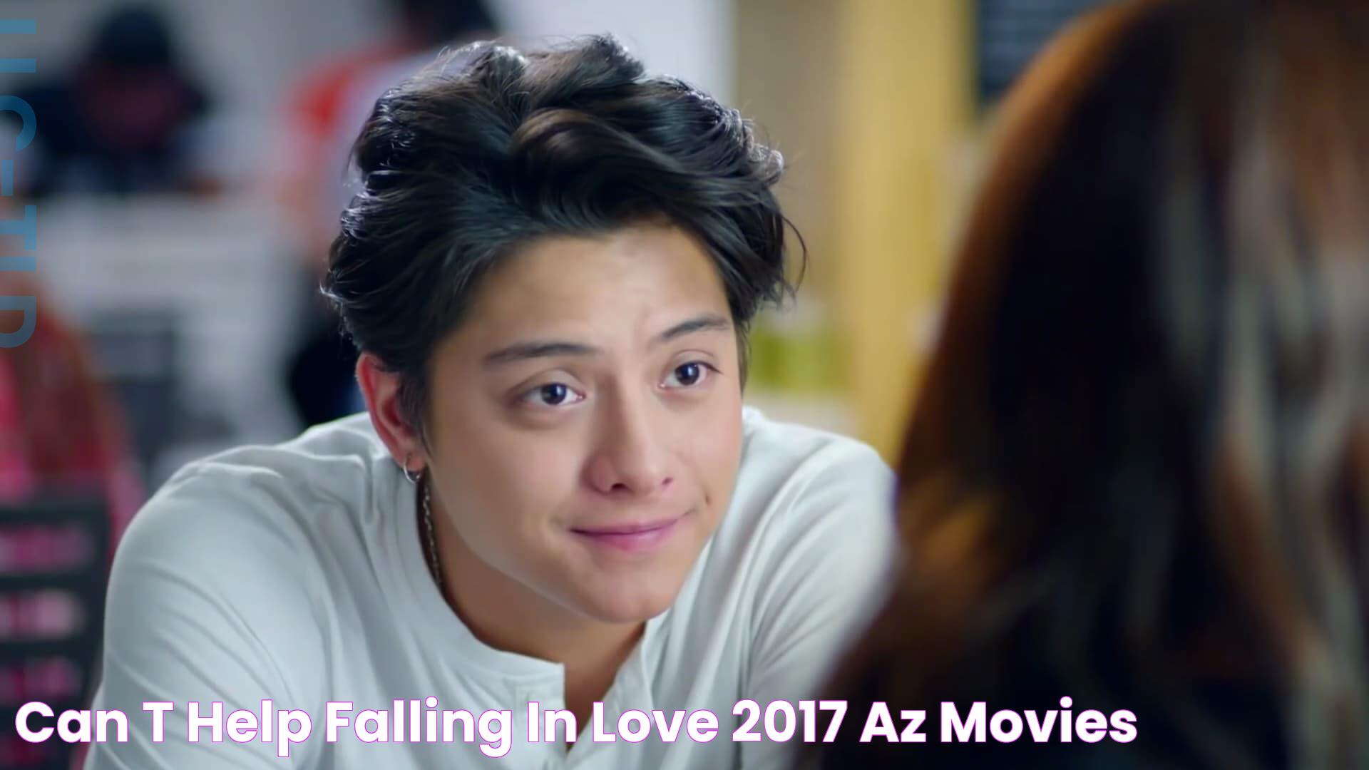 Can't Help Falling in Love (2017) AZ Movies