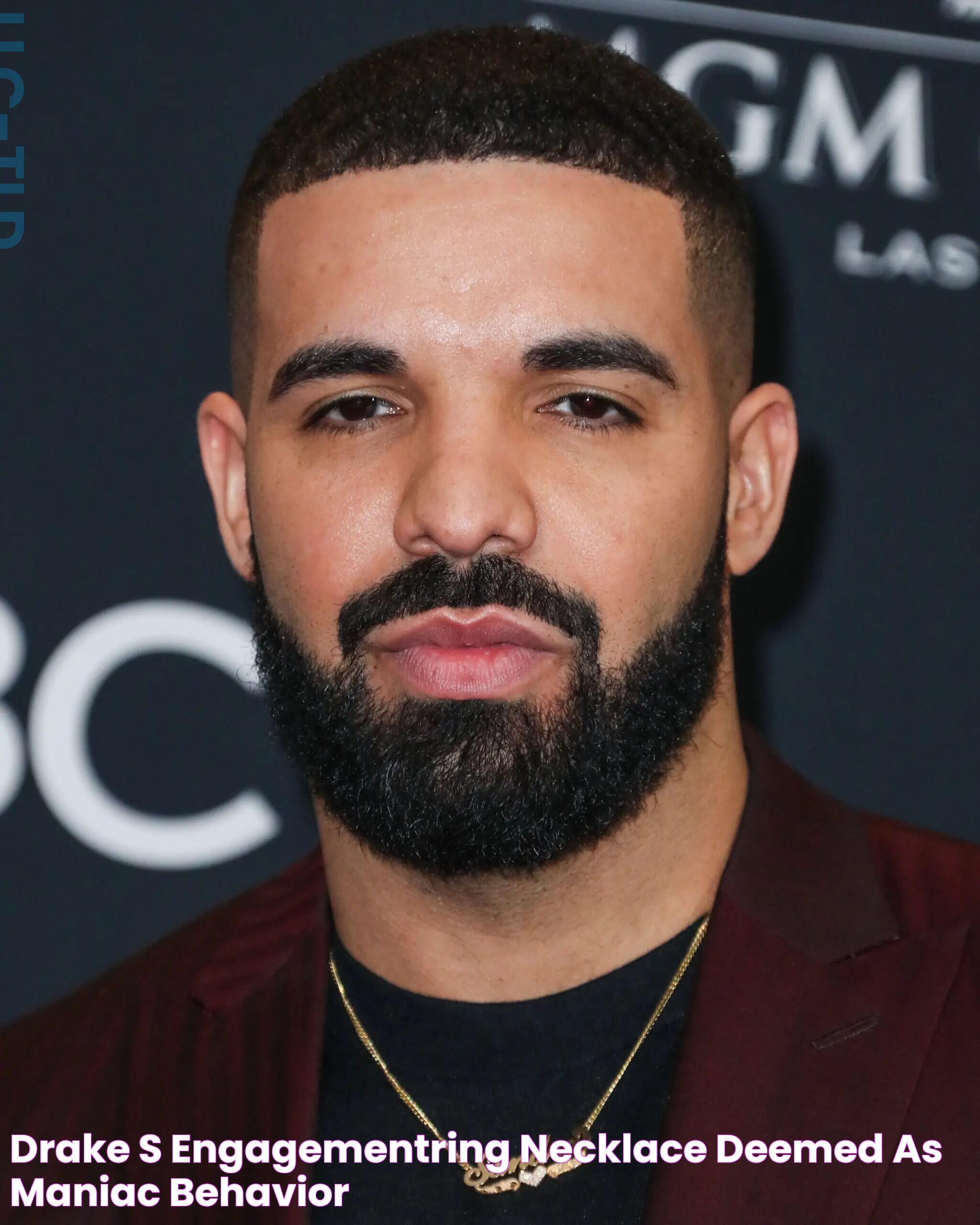 Drake's EngagementRing Necklace Deemed As 'Maniac Behavior'