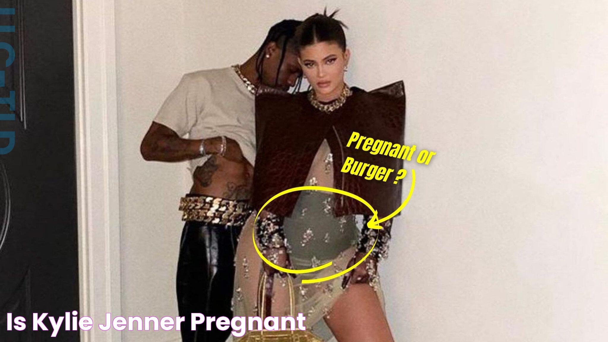 Is Kylie Jenner Pregnant