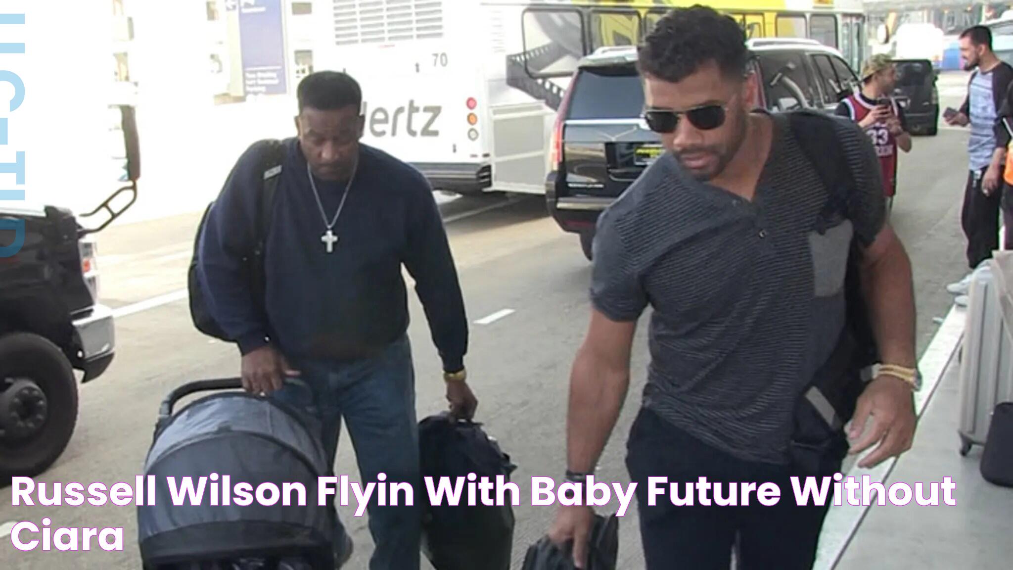 Russell Wilson Flyin' with Baby Future Without Ciara