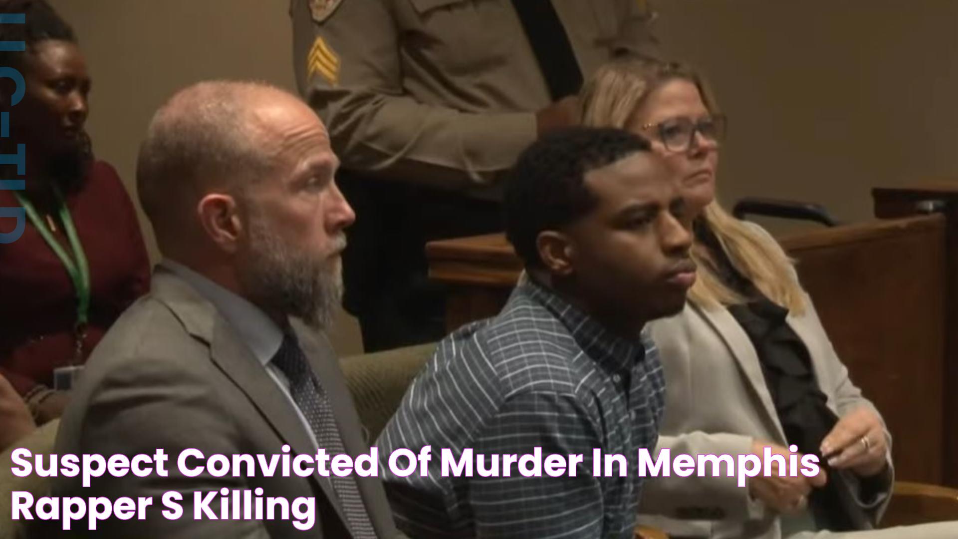 Suspect convicted of murder in Memphis rapper's killing