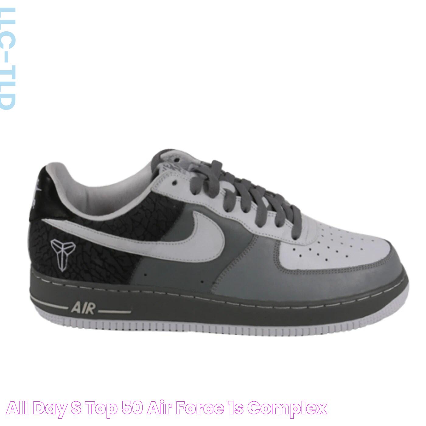 All Day's Top 50 Air Force 1s Complex