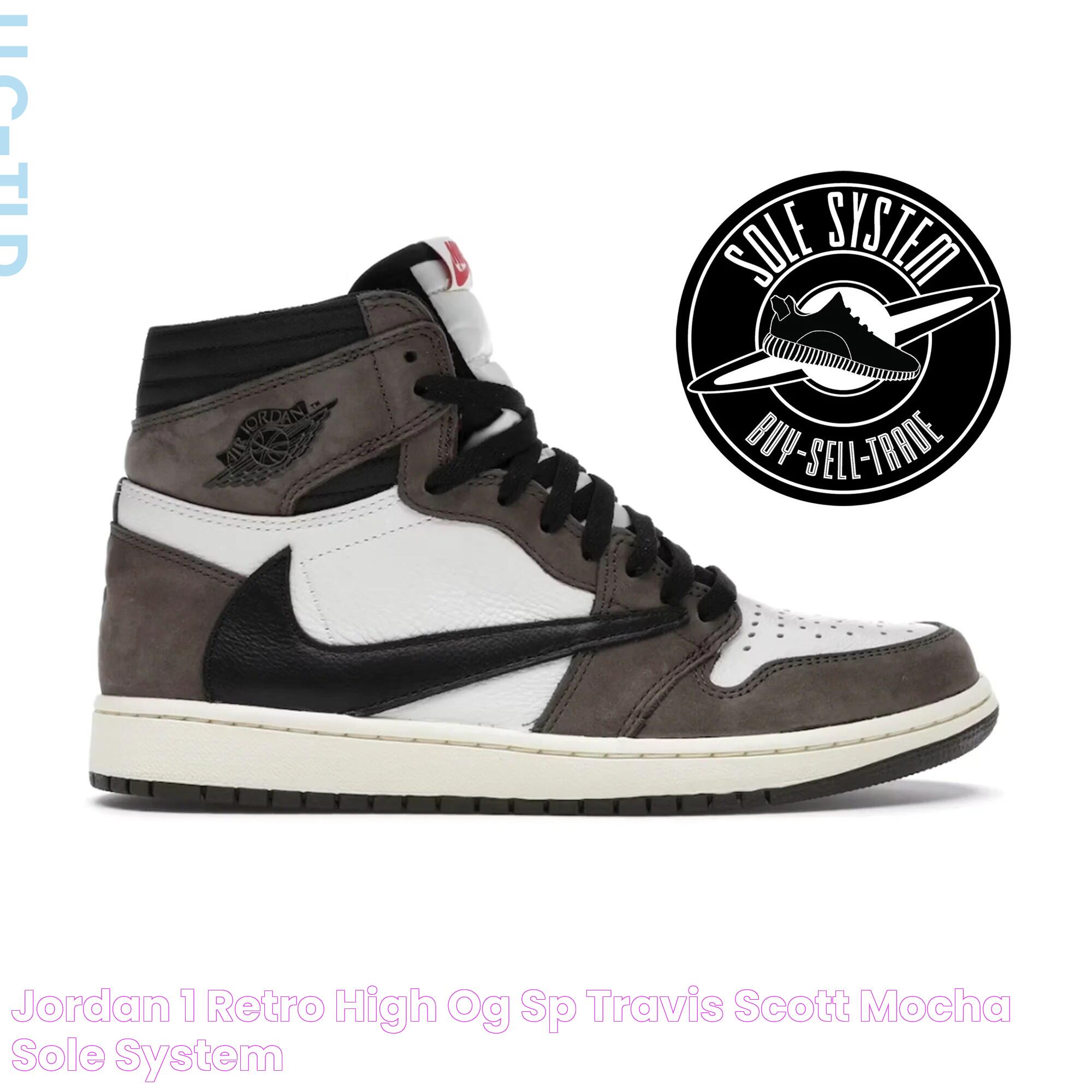 Jordan 1 Retro High OG SP Travis Scott Mocha Sole System