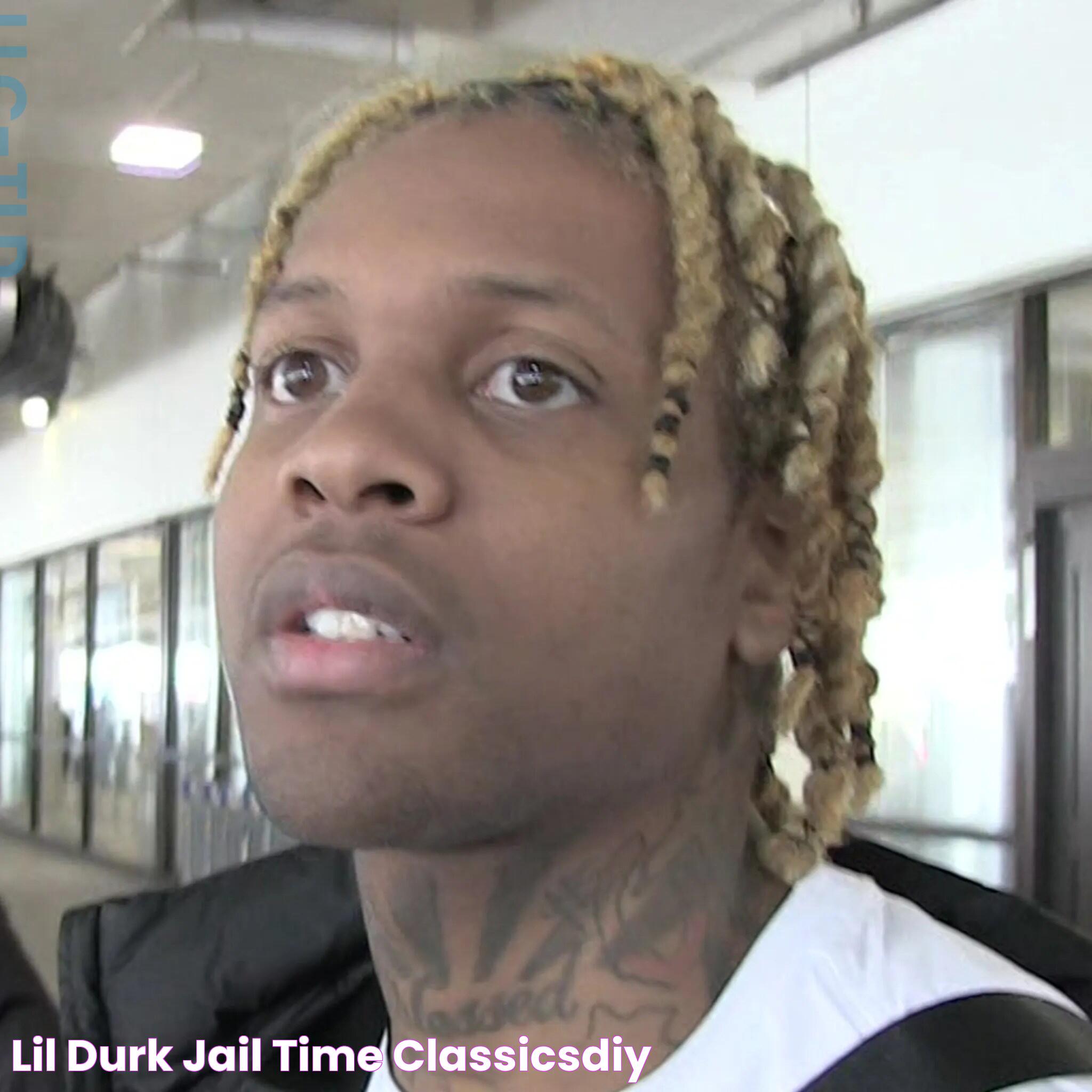 Lil Durk Jail Time classicsdiy