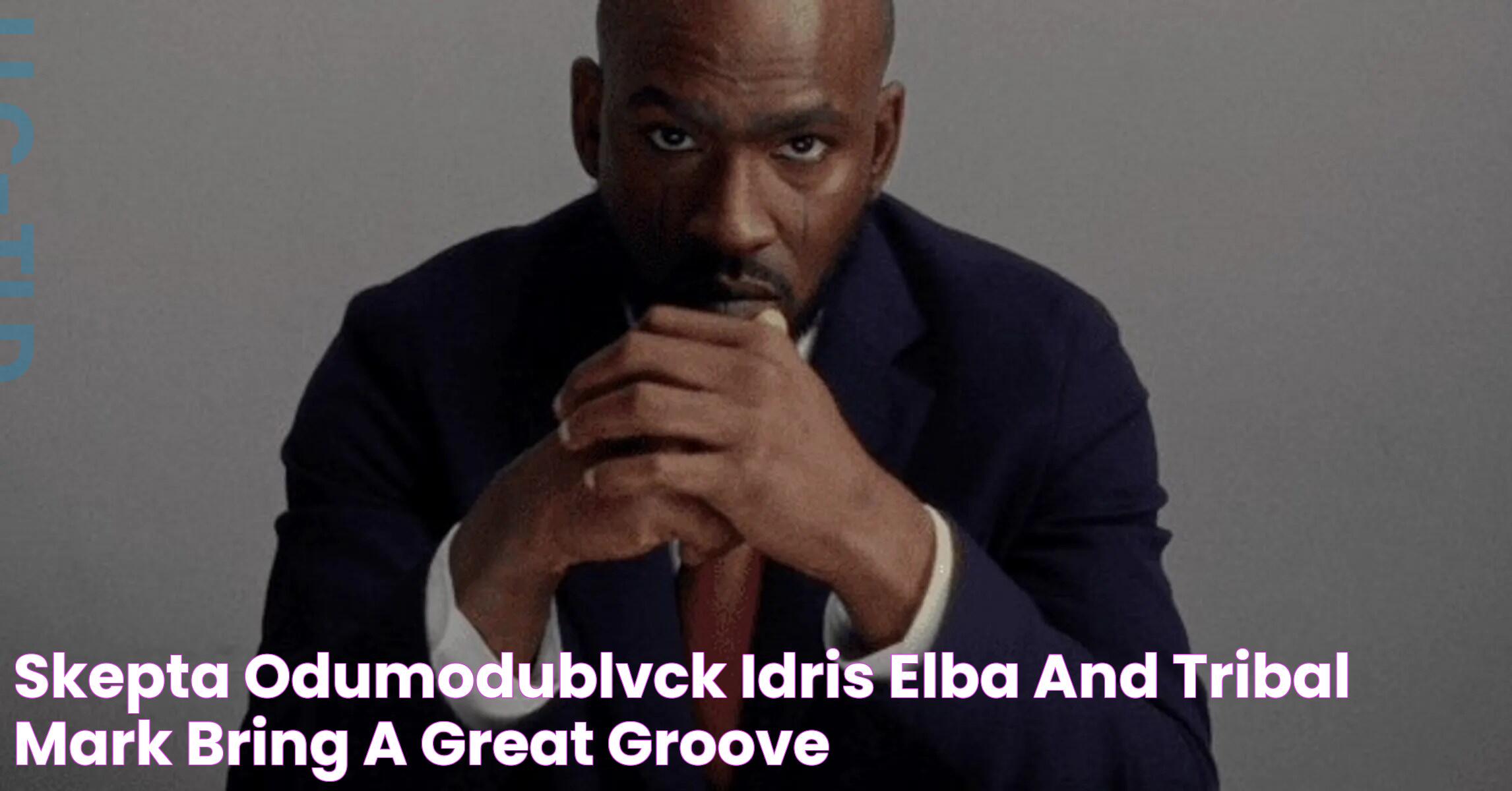 Skepta ODUMODUBLVCK, Idris Elba, And Tribal Mark Bring A Great Groove