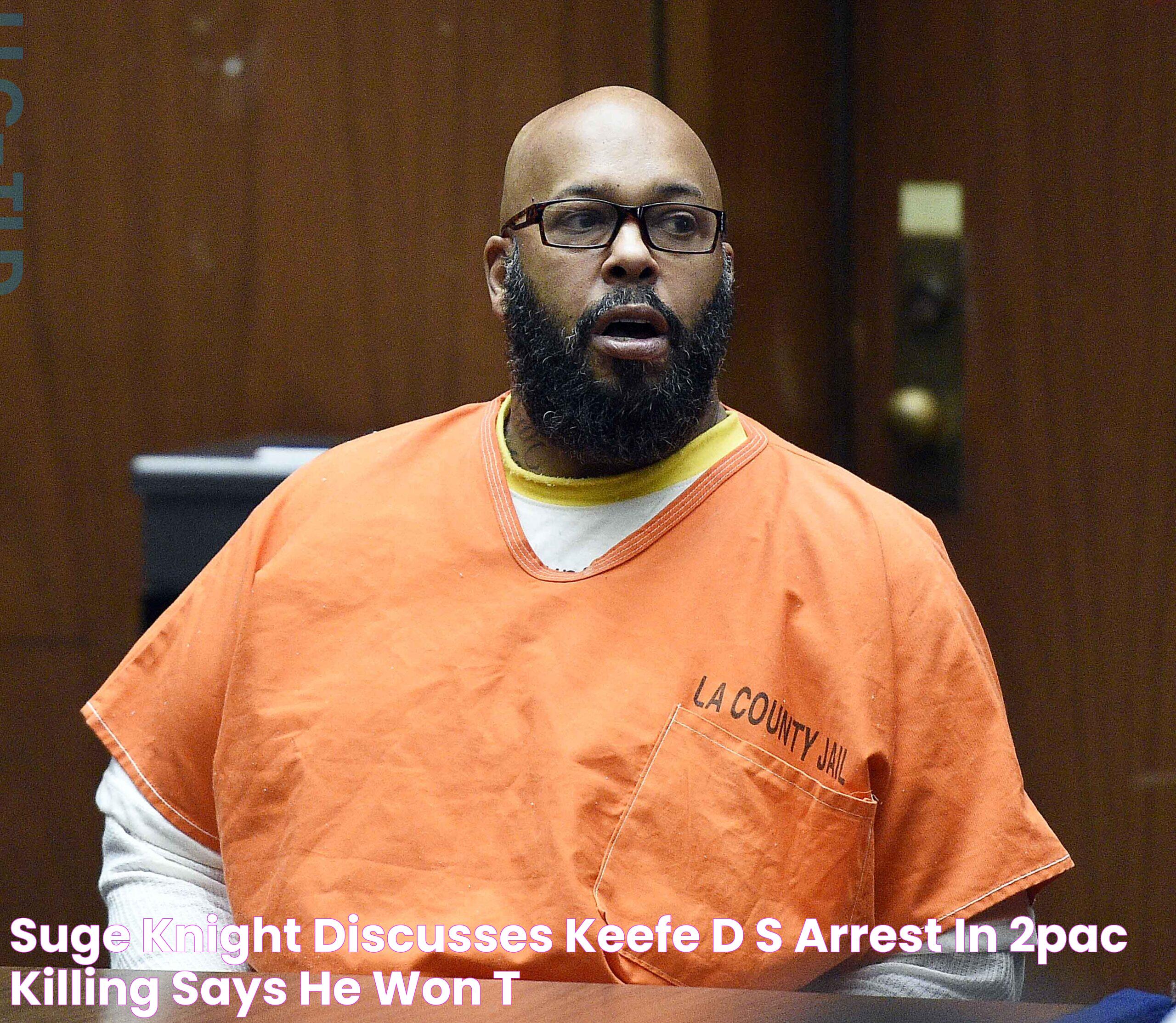 Keefe D Suge Knight: The Intriguing Tale Of Two Notorious Figures