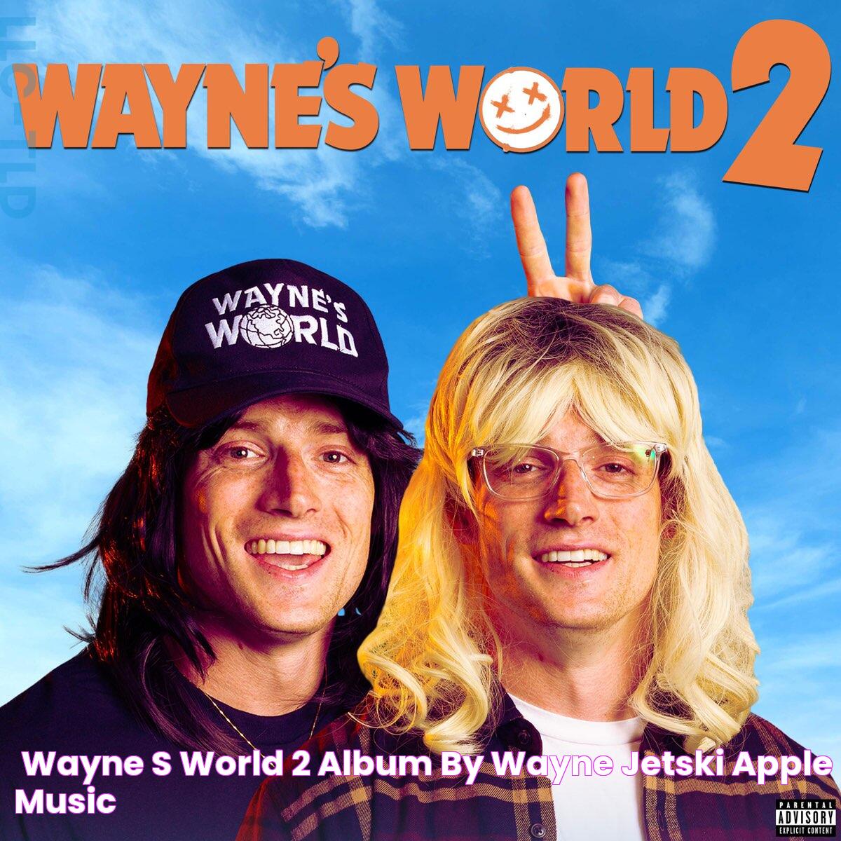 ‎Wayne's World 2 Album by Wayne Jetski Apple Music