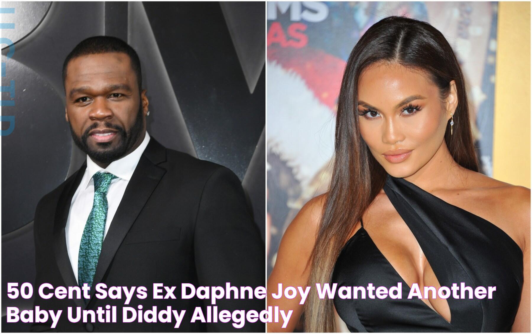 Intriguing Dynamics: 50 Cent, Daphne Joy, And Diddy