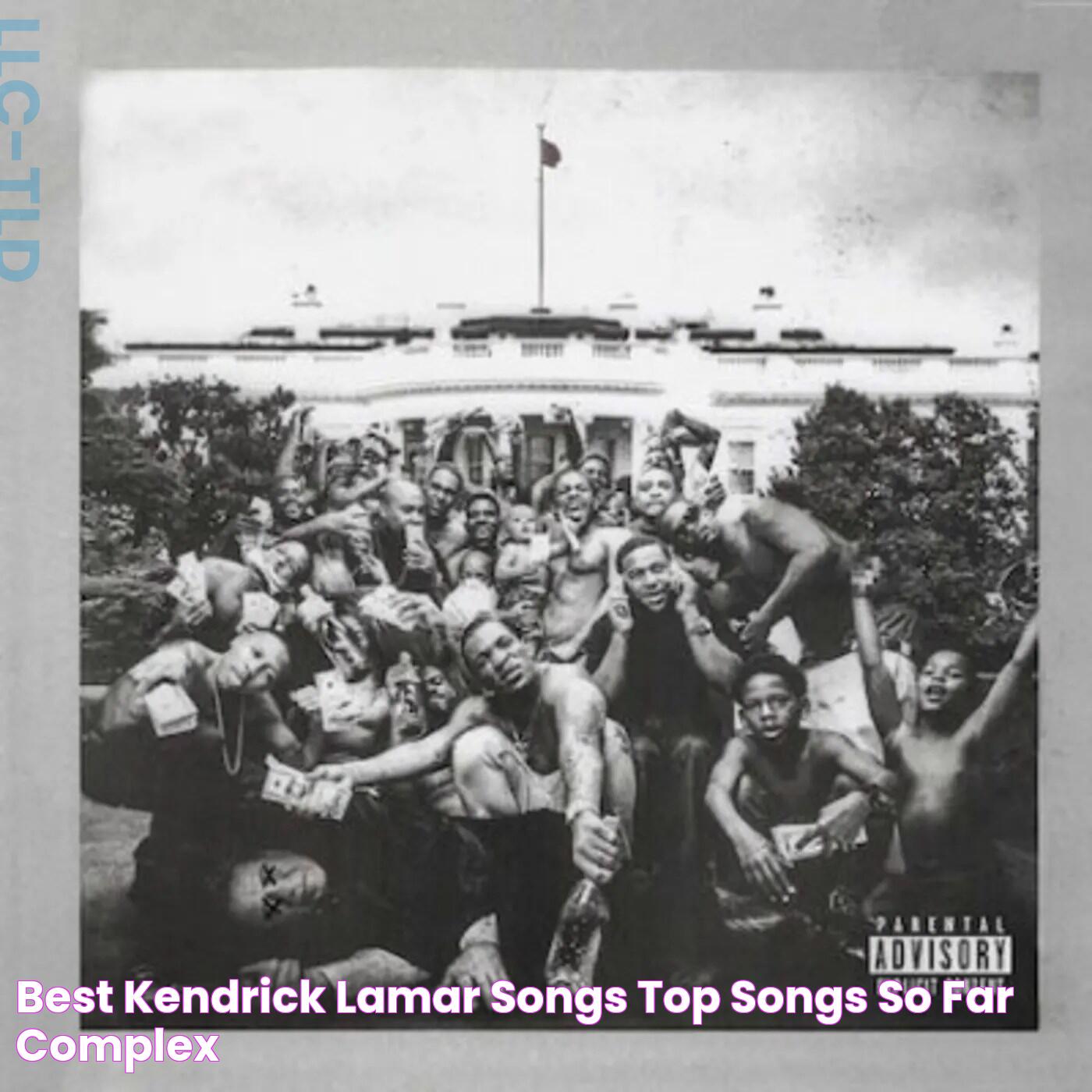 Best Kendrick Lamar Songs Top Songs So Far Complex