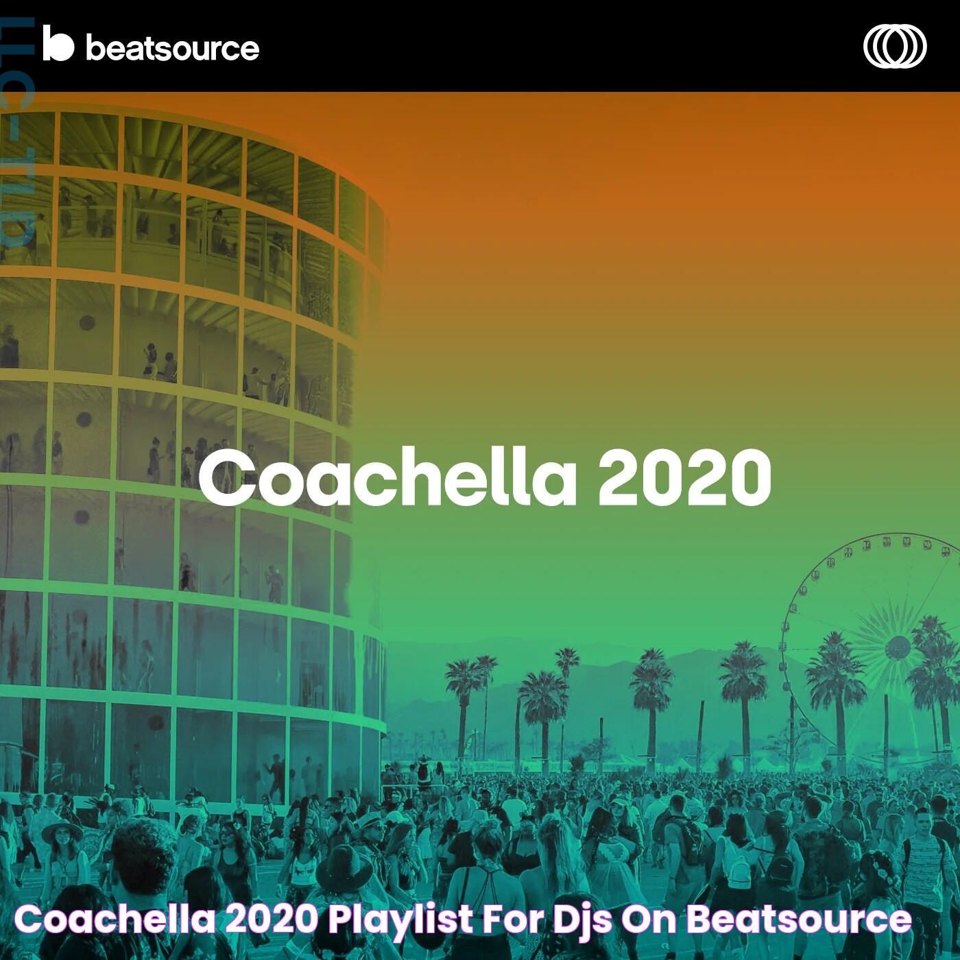 Coachella 2020 Playlist for DJs on Beatsource