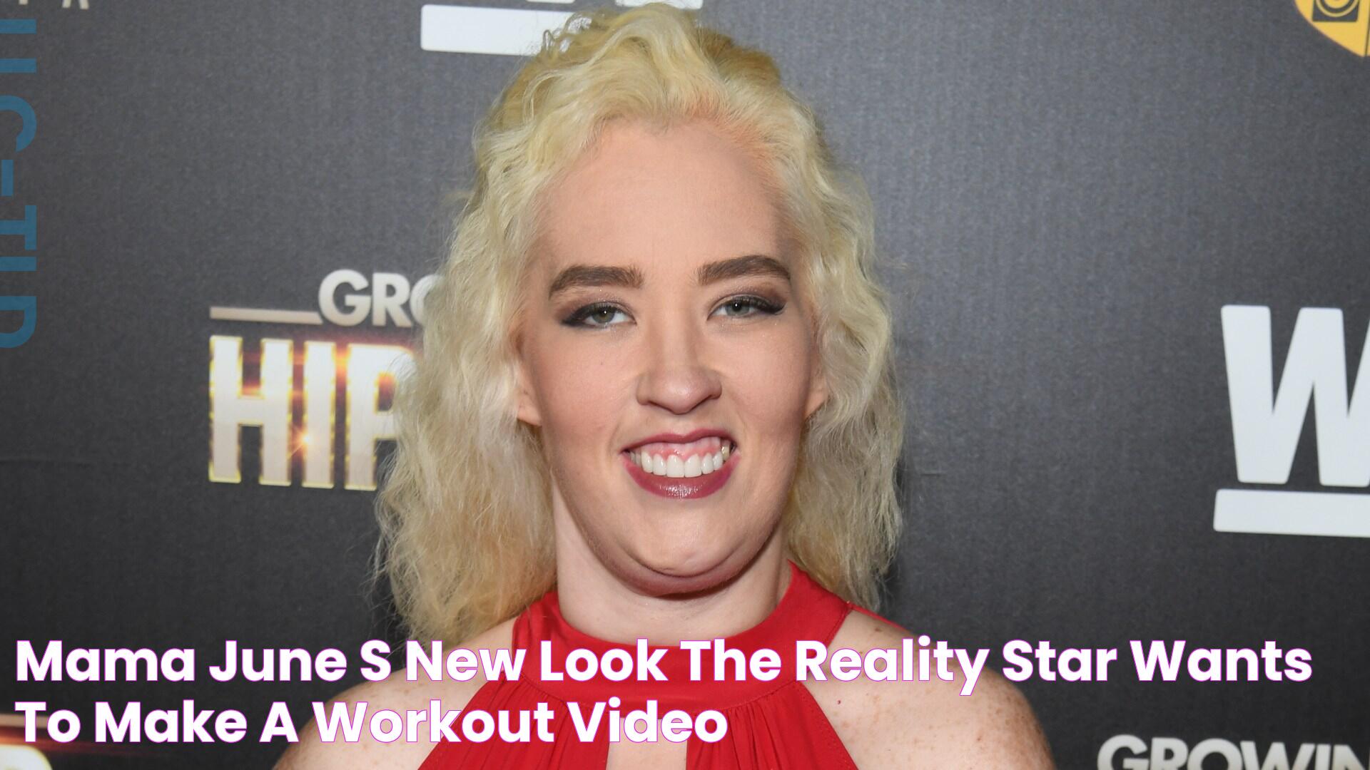 Mama June’s New Look The Reality Star Wants to Make a Workout Video!