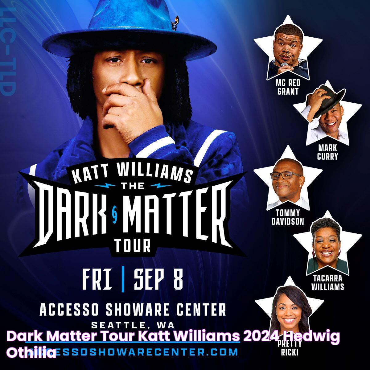 Dark Matter Tour Katt Williams 2024 Hedwig Othilia