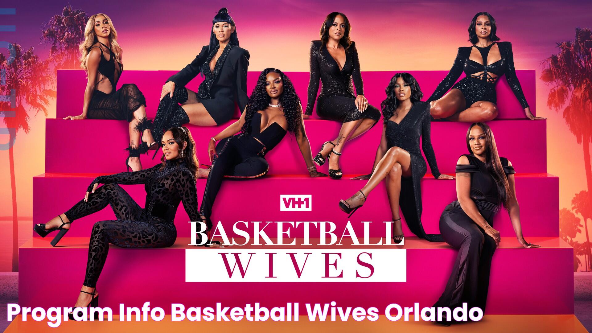 Basketball Wives: Orlando - A Deep Dive Into The Glamorous Lives