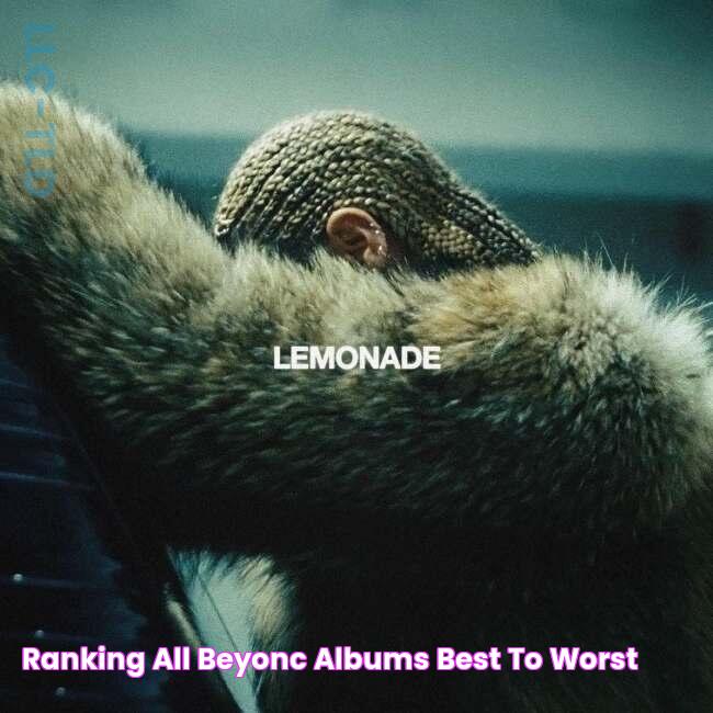 The Ultimate Guide To The Best Beyonc&eacute; Albums: A Melodic Masterpiece