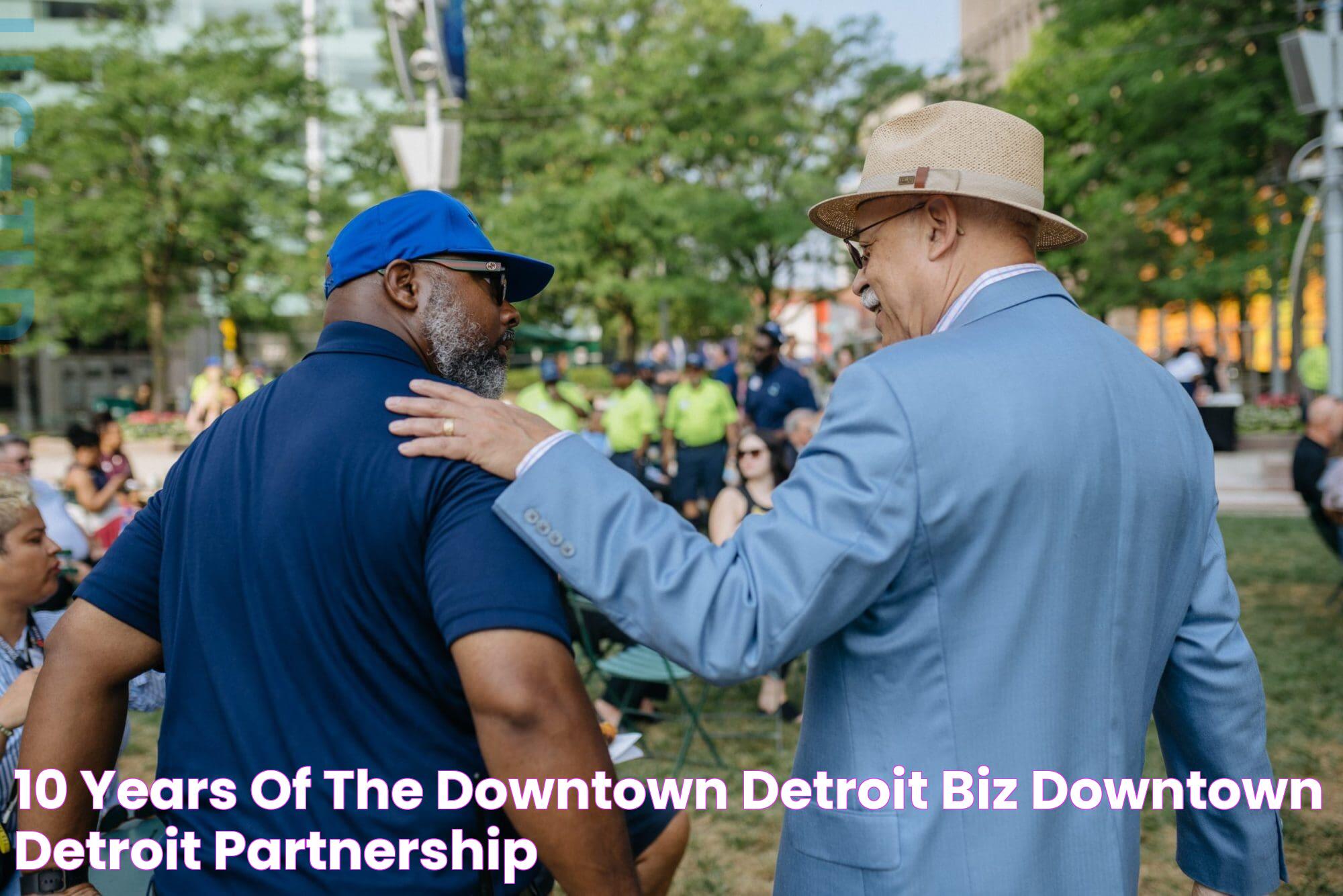 10 Years of the Downtown Detroit BIZ Downtown Detroit Partnership