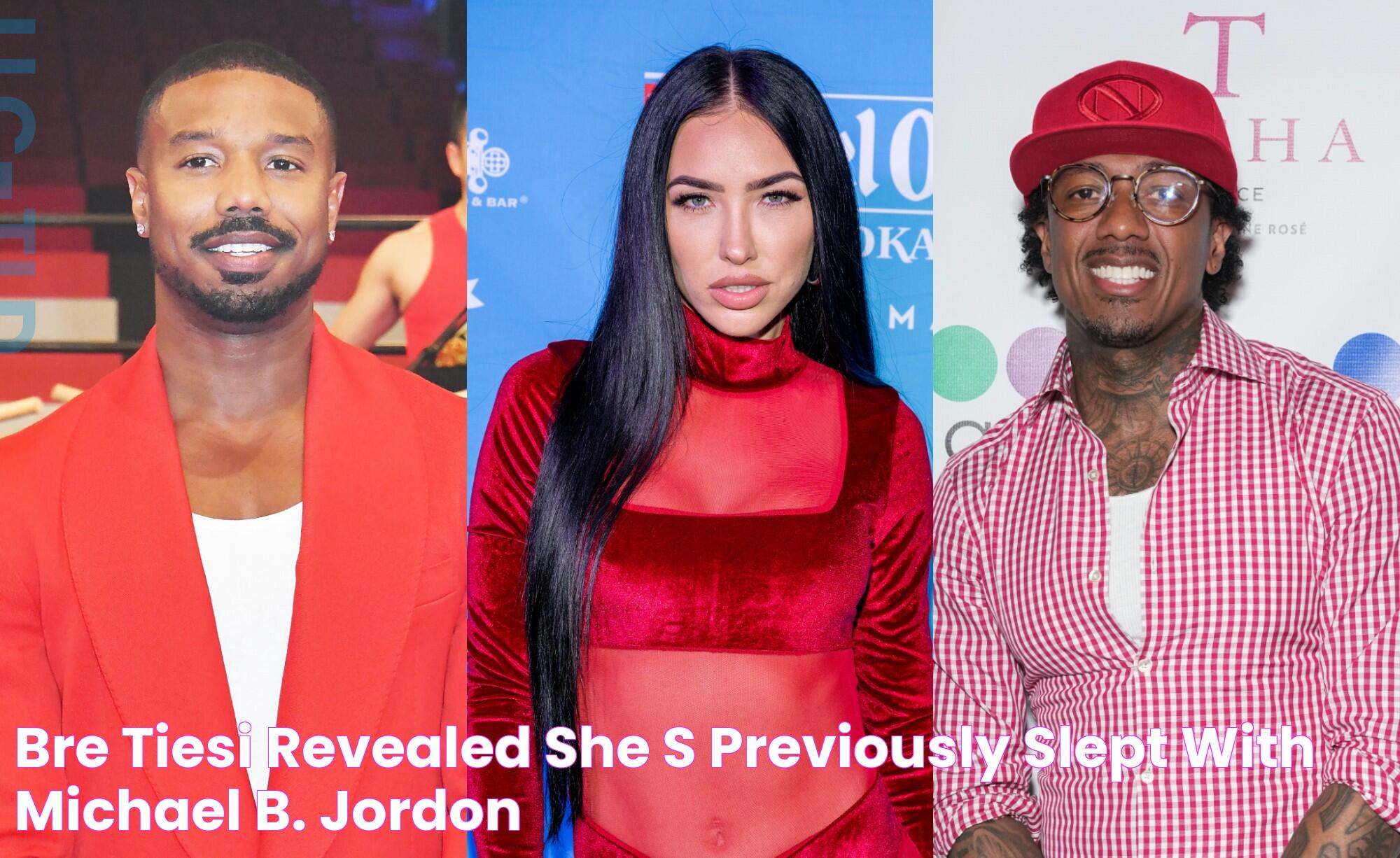 Bre Tiesi Revealed She's Previously Slept With Michael B. Jordon