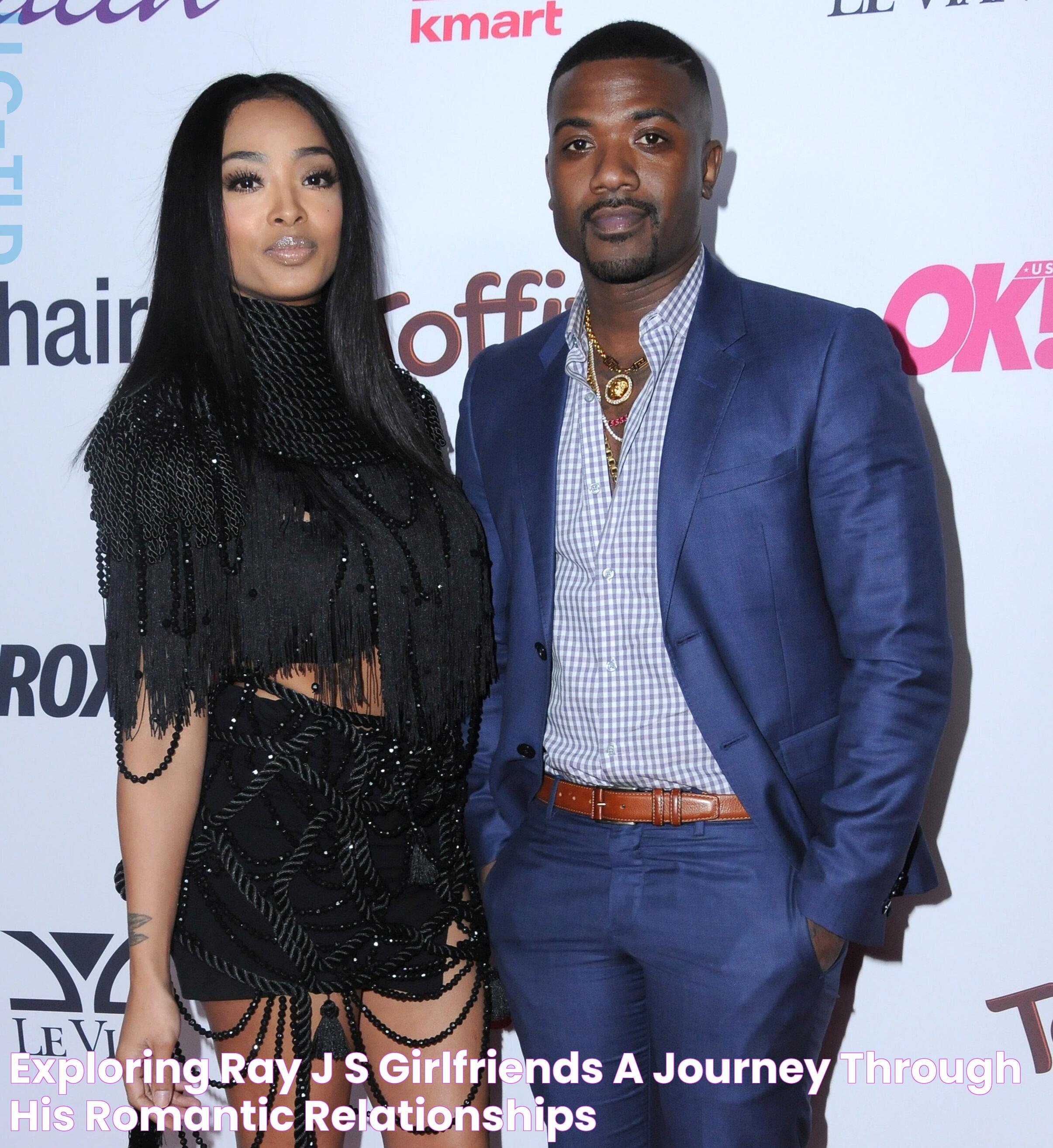 Insights Into The Romantic Life Of Ray J: A Look At His Girlfriends