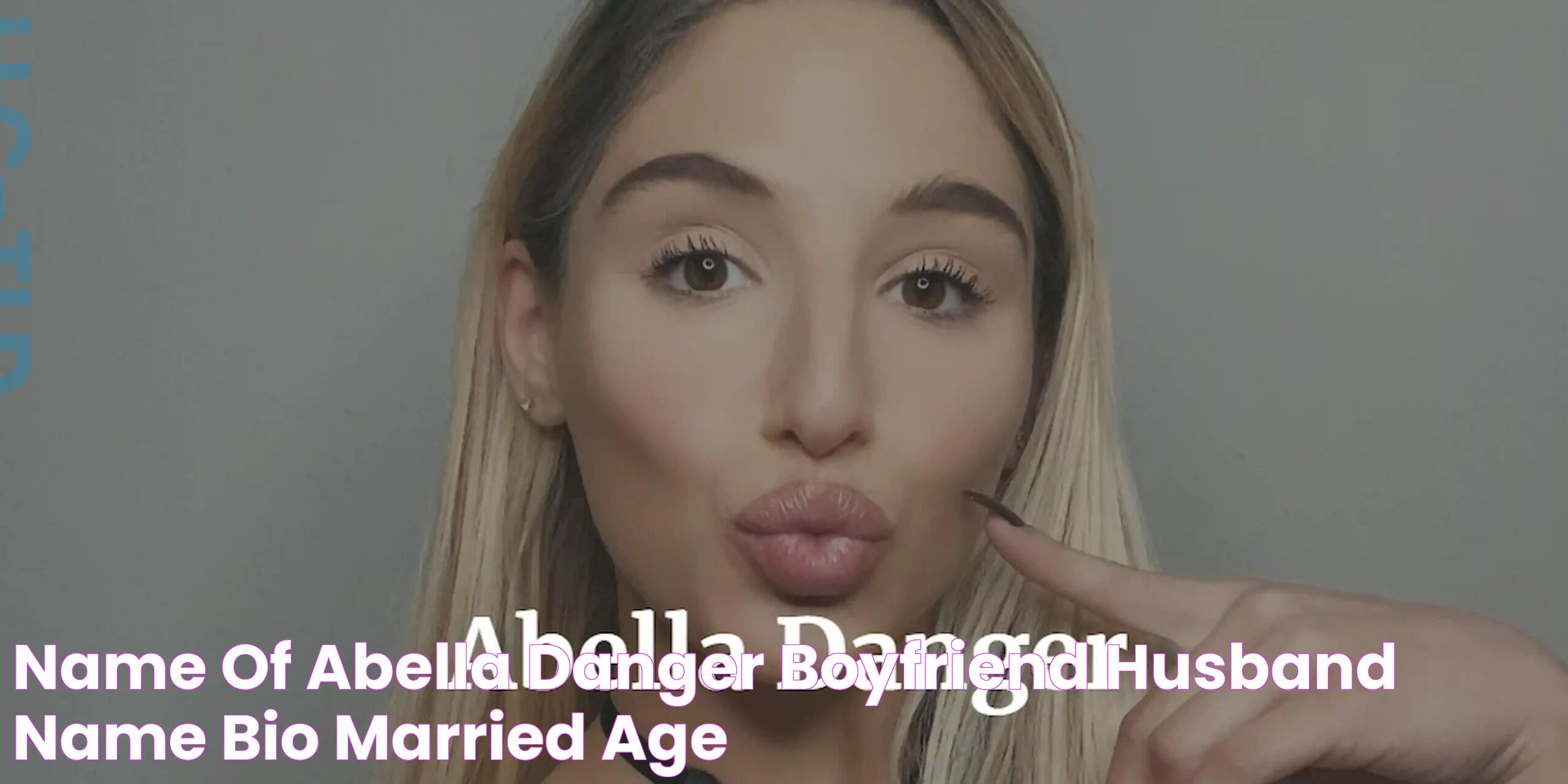 Name of Abella Danger Boyfriend, Husband Name, Bio, Married?, Age