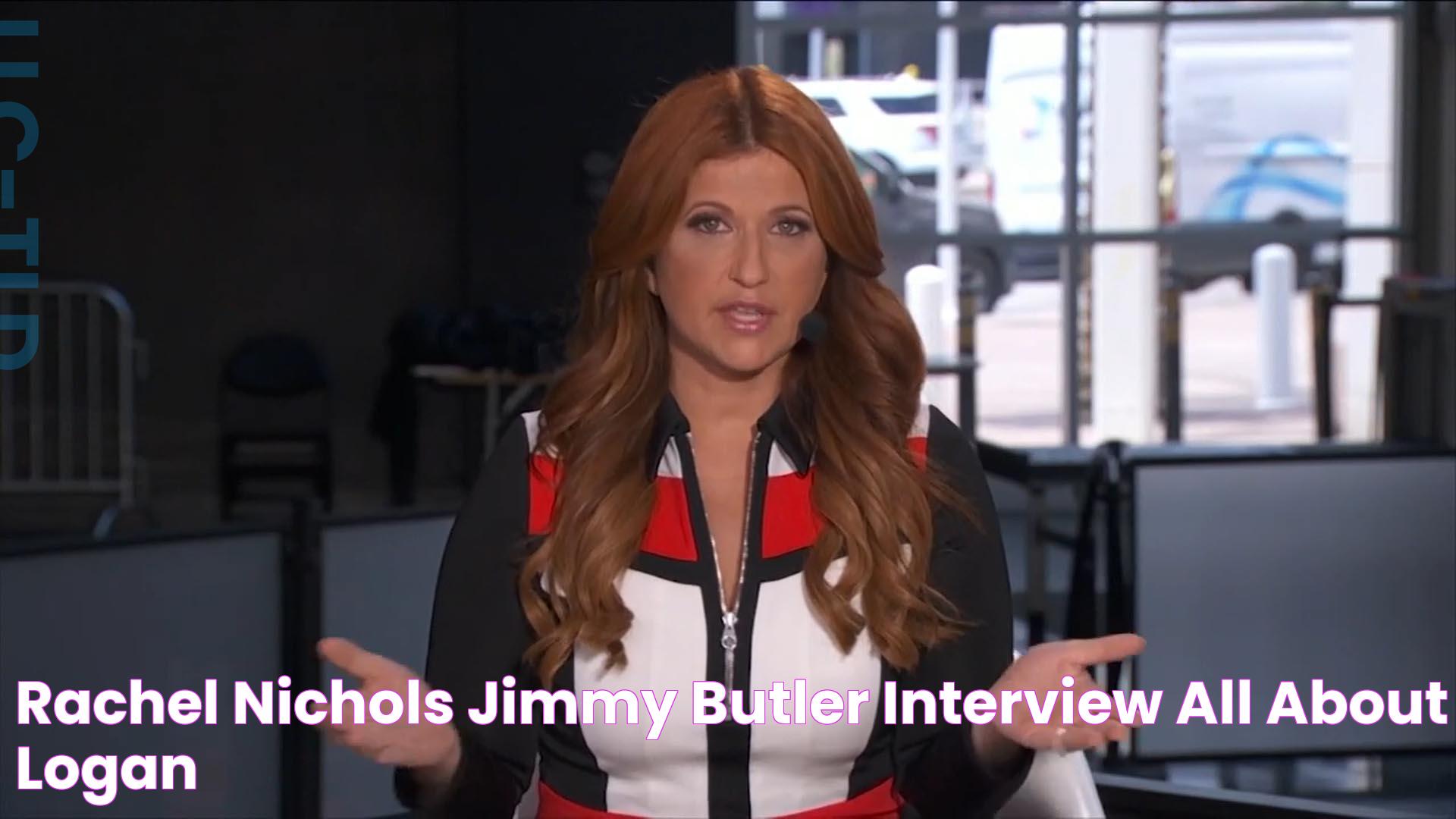 Exclusive Interview: Jimmy Butler And Rachel Nichols - Full Insights