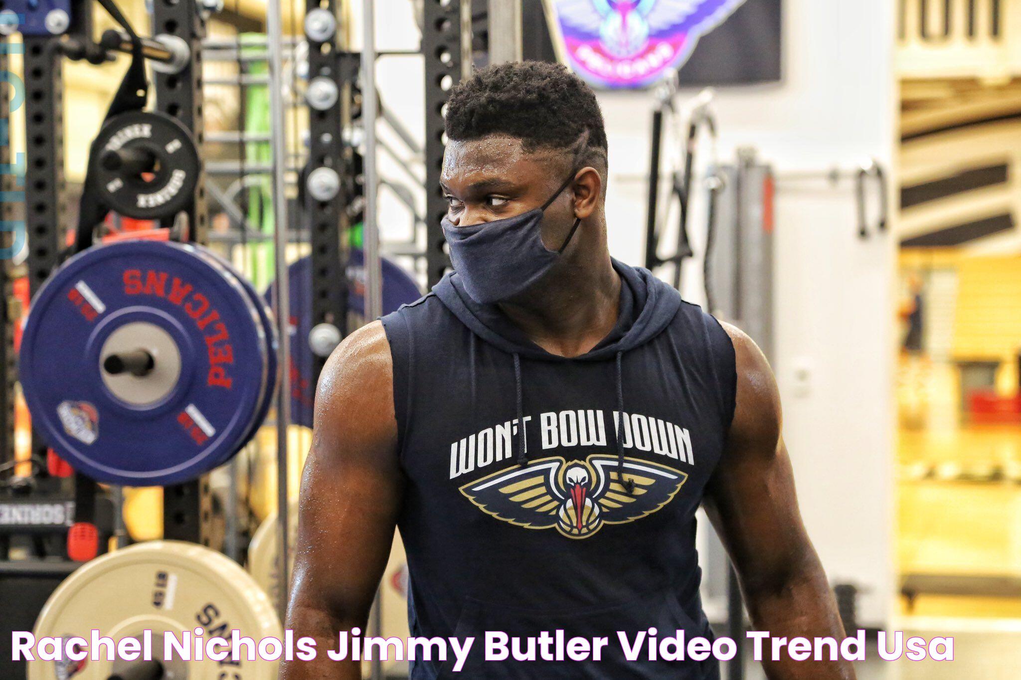 Rachel Nichols Jimmy Butler Video Trend Usa