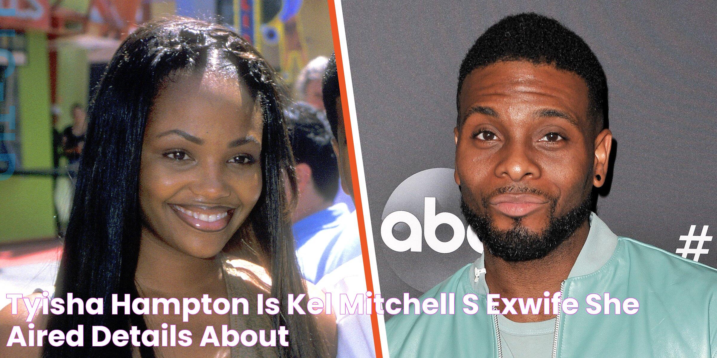 Tyisha Hampton Is Kel Mitchell's Exwife & She Aired Details about