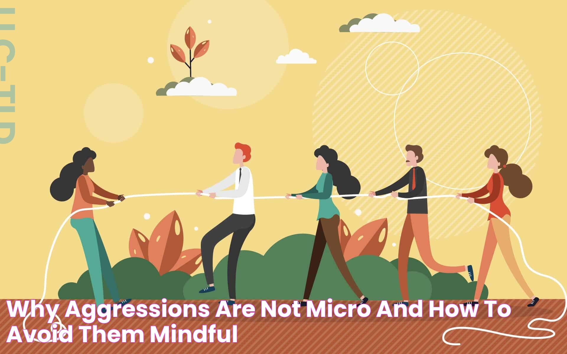 Why Aggressions Are Not Micro and How to Avoid Them Mindful